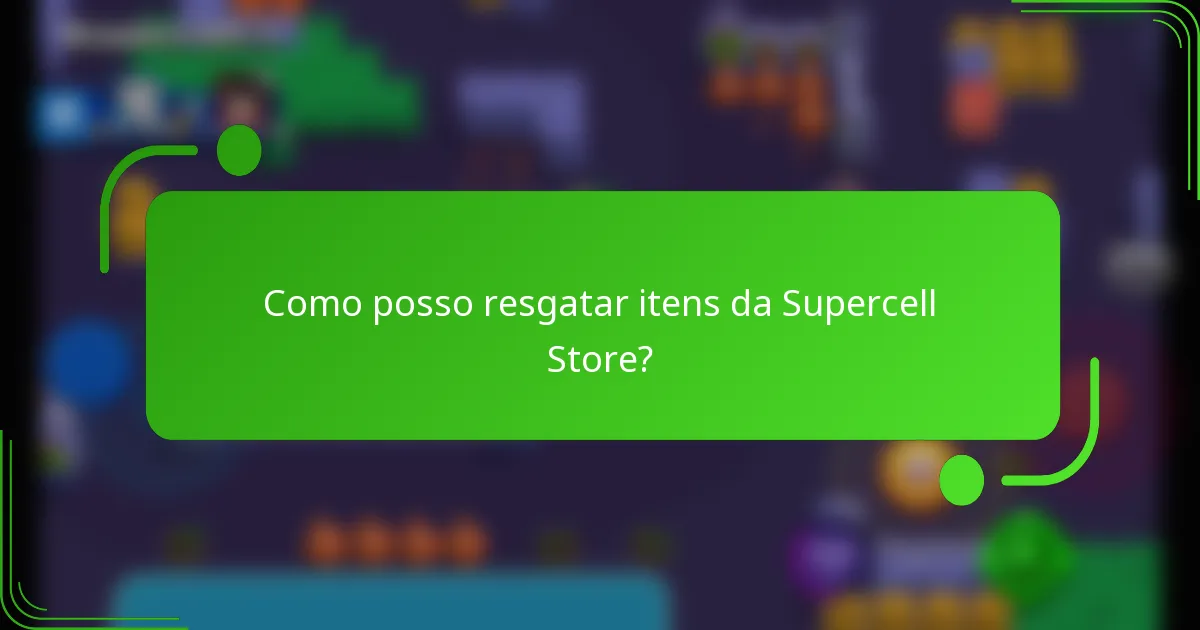 Como posso resgatar itens da Supercell Store?