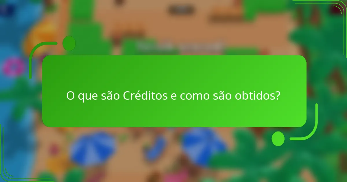 O que são Créditos e como são obtidos?